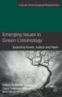 Image for Emerging issues in green criminology  : exploring power, justice and harm