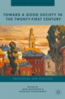 Image for Toward a good society in the twenty-first century  : principles and policies