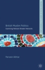 Image for British Muslim politics: examining Pakistani Biraderi networks