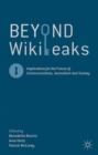 Image for Beyond WikiLeaks  : implications for the future of communications, journalism and society