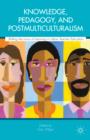 Image for Knowledge, Pedagogy, and Postmulticulturalism