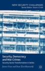 Image for Security, democracy and war crimes  : security sector transformation in Serbia