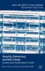 Image for Security, democracy and war crimes: security sector transformation in Serbia