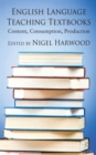 Image for English language teaching textbooks  : content, consumption, production