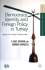 Image for Democracy, identity and foreign policy in Turkey: hegemony through transformation