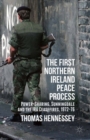 Image for The first Northern Ireland peace process: power-sharing, Sunningdale and the IRA ceasefires 1972-76