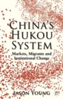 Image for China&#39;s hukou system  : markets, migrants and institutional change