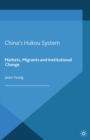 Image for China&#39;s hukou system: markets, migrants and institutional change
