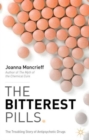 Image for The bitterest pills  : the troubling story of antipsychotic drugs