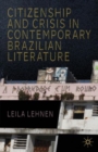 Image for Citizenship and crises in contemporary Brazilian literature