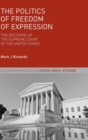 Image for The politics of freedom of expression  : the decisions of the Supreme Court of the United States