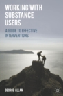 Image for Working with Substance Users: A Guide to Effective Interventions