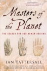 Image for Masters of the planet  : the search for our human origins