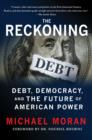 Image for The reckoning  : debt, democracy, and the future of American power