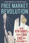 Image for Free market revolution  : how Ayn Rand&#39;s ideas can end big government
