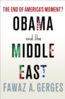 Image for Obama and the Middle East  : the end of America&#39;s moment?