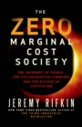 Image for Zero marginal cost society  : the rise of the collaborative commons and the end of capitalism
