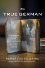 Image for The true German  : the diary of a World War II military judge