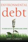Image for Environmental debt  : the new economics of the 21st century