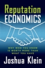 Image for Reputation economics  : why who you know is worth more than what you have