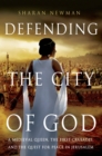 Image for Defending the city of God  : a medieval queen, the first Crusades, and the quest for peace in Jerusalem