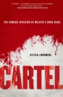Image for Cartel  : the coming invasion of Mexico&#39;s drug wars