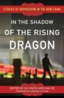 Image for In the shadow of the rising dragon  : stories of repression in the new China