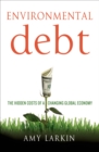 Image for Environmental debt  : the hidden costs of a changing global economy