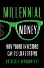 Image for Millennial money  : how young investors can build a fortune