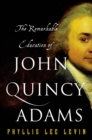 Image for The Remarkable Education of John Quincy Adams