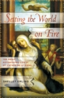 Image for Setting the world on fire  : the brief, astonishing life of St. Catherine of Siena