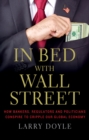 Image for In bed with Wall Street  : the conspiracy crippling our global economy