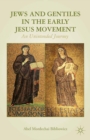 Image for Jews and Gentiles in the early Jesus movement: an unintended journey