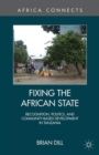 Image for Fixing the African state  : recognition, politics, and community-based development in Tanzania