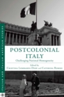 Image for Postcolonial Italy: challenging national homogeneity