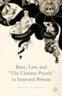 Image for Race, law, and &#39;the Chinese puzzle&#39; in imperial Britain