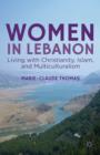 Image for Women in Lebanon  : living with Christianity, Islam, and multiculturalism