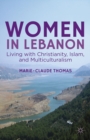 Image for Women in Lebanon: living with Christianity, Islam, and multiculturalism