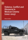 Image for Violence, Conflict and Discourse in Mexican Cinema (2002-2015)