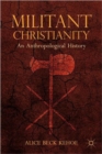 Image for Militant Christianity  : an anthropological history