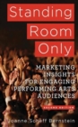 Image for Standing room only  : marketing insights for engaging performing arts audiences