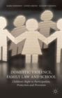 Image for Domestic violence, family law and school  : children&#39;s right to participation, protection and provision