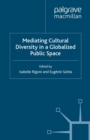 Image for Mediating cultural diversity in a globalised public space