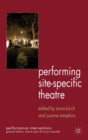 Image for Performing site-specific theatre: politics, place, practice