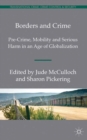 Image for Borders and crime: pre-crime, mobility and serious harm in an age of globalization