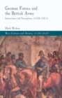 Image for German forces and the British Army  : interactions and perceptions, 1742-1815