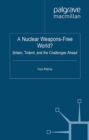 Image for A nuclear weapons-free world?: Britain, Trident and the challenges ahead