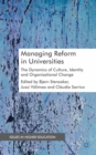 Image for Managing reform in universities: the dynamics of culture, identity and organisational change