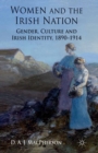 Image for Women and the Irish nation: gender, culture and Irish identity, 1890-1914