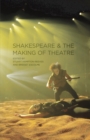 Image for Shakespeare and the Making of Theatre